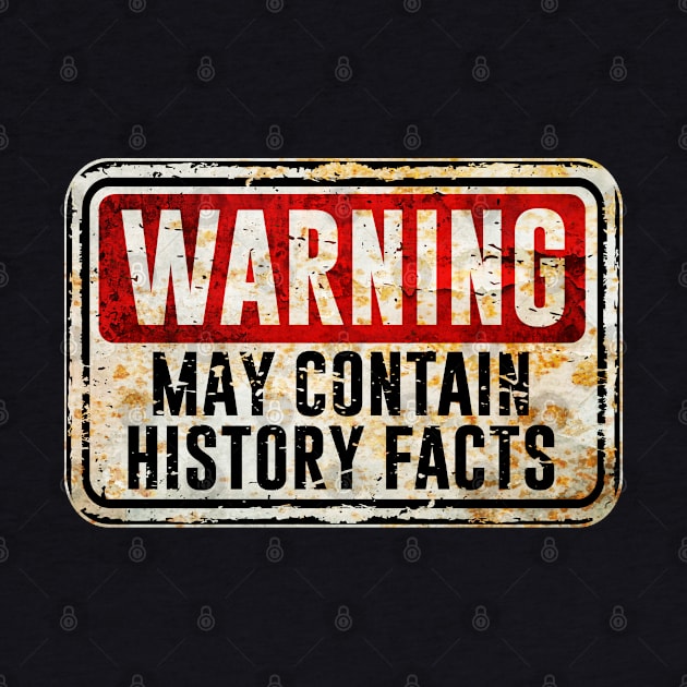 History - Warning May Contain History Facts by Kudostees